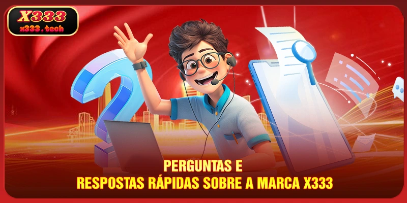 Página Principal X333 16 perguntas-e-respostas-rapidas-sobre-a-marca-x333